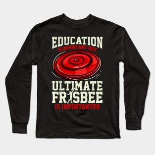 Ultimate Frisbee is Importanter - Funny Disc Golf T-Shirt Long Sleeve T-Shirt